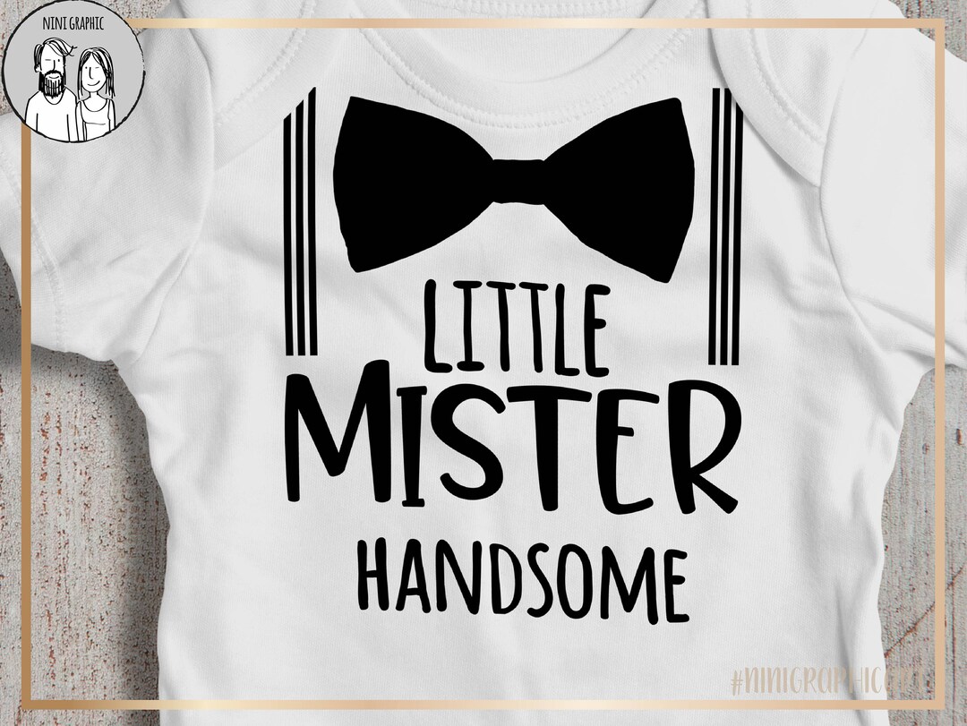 Little Mister Handsome Svg Mr Handsome Svg Baby Boy Svg Boy Etsy