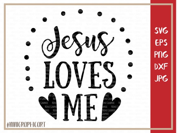 Jesus Loves Me Svg Christian Svg Inspirational Svg Files Png Etsy