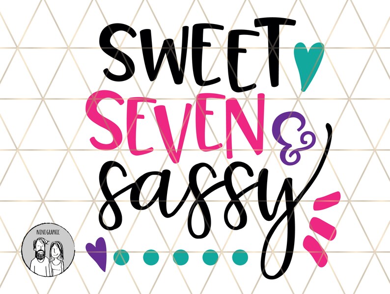 Free Free 189 Sweet Sassy And Seven Svg Free SVG PNG EPS DXF File