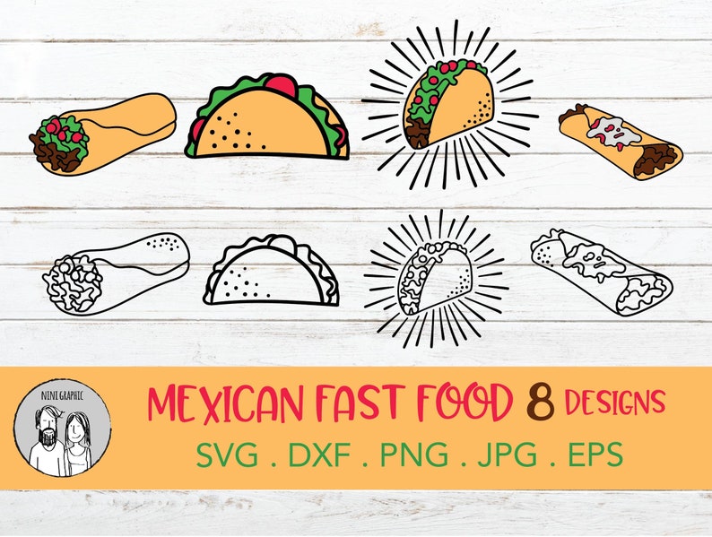 May include: A digital collection of eight Mexican fast food illustrations featuring tacos and burritos in both color and black and white line art styles. The text reads MEXICAN FAST FOOD 8 DESIGNS SVG . DXF . PNG . JPG . EPS with a small circular logo.