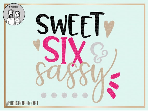 Download Sweet Six Sassy Kids Svg Cricut Silhouette Cut File Etsy