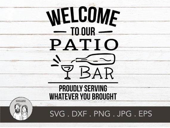 Welcome to Our Patio Bar Svg, Welcome Home Sign Svg, Garden Cut File, Patio  Quote Svg, Bar Sign Svg Design, Svg Cut Files Cricut Funny -  Singapore