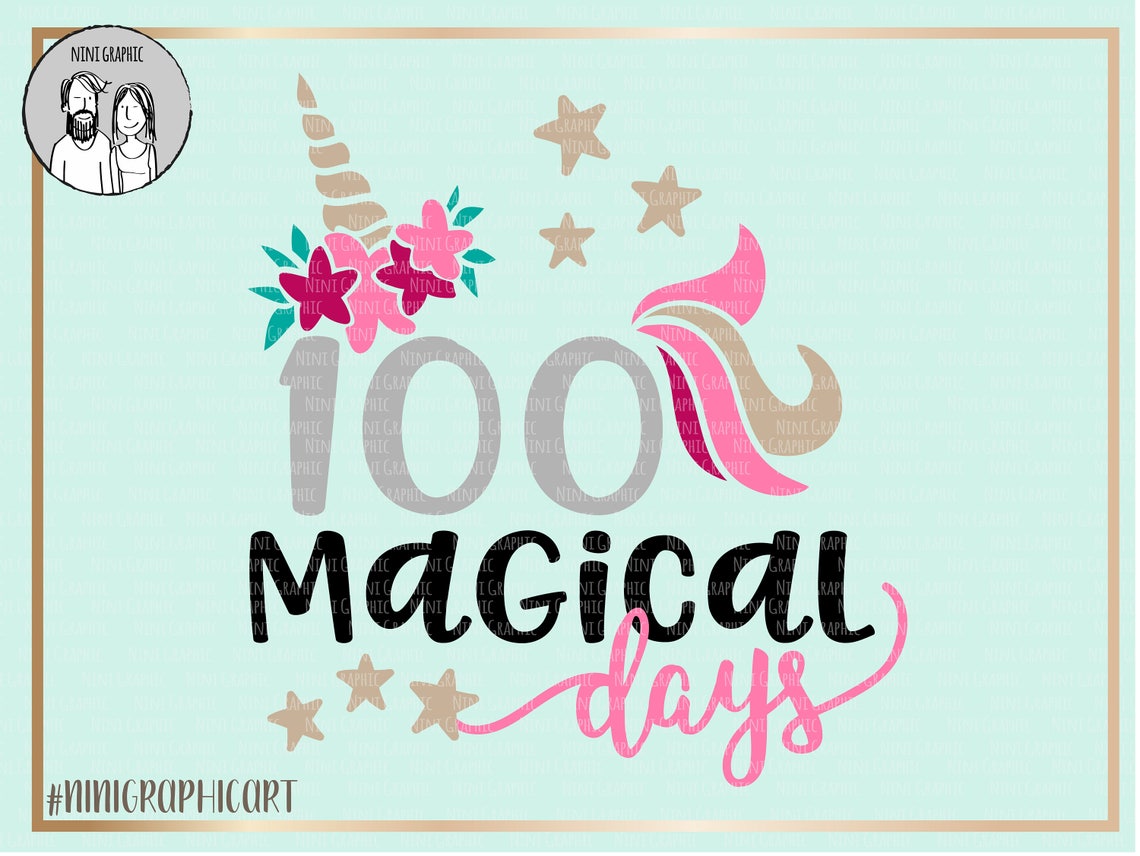 100 Days Svg, 100th Day of School Svg, Unicorn Svg, 100 Magical Days ...