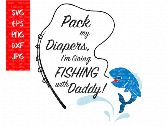 Download Svg Dxf Eps Cut File Pack My Diapers I M Going Fishing Etsy