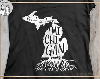 Trots om Michigan roots svg, Michigan svg, Proud Michigan svg, Michigan Roots, State Pride Shirt Decal, Cutting File, DXF, JPEG, PNG