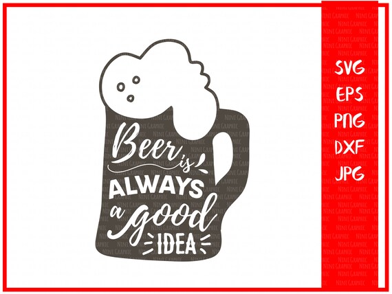 Download Free Beer Is Always A Good Idea Drink Svg Beer Svg Cricut Etsy SVG Cut Files