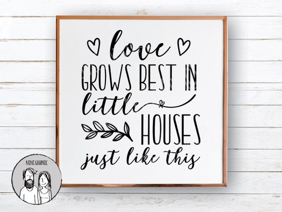 Farmhouse Sign SVG Home Decor Svg Love Grows Best In Little Houses Just Like This SVG Cricut File |Digital Download Family Quote SVG