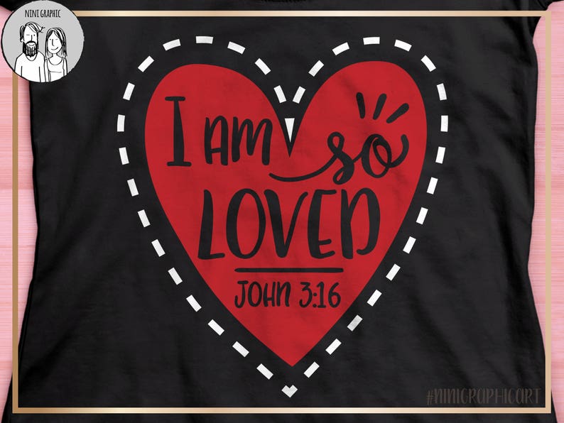 I am so loved John 3:16 svg Bible verse SVG Love Svg Heart ...