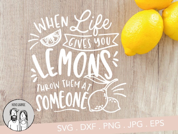 Download When Life Gives You Lemons Throw Them Svg Files Sarcastic Svg Sassy Svg Png Printable Instant Download Dxf Funny Motivational Quote Svg Clip Art Art Collectibles Deshpandefoundationindia Org