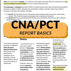 May include: A document titled "CNA/PCT Report Basics" with text explaining patient care, including DNR/DNI, patient status, and vital signs. The document provides guidelines for nurses and healthcare professionals.