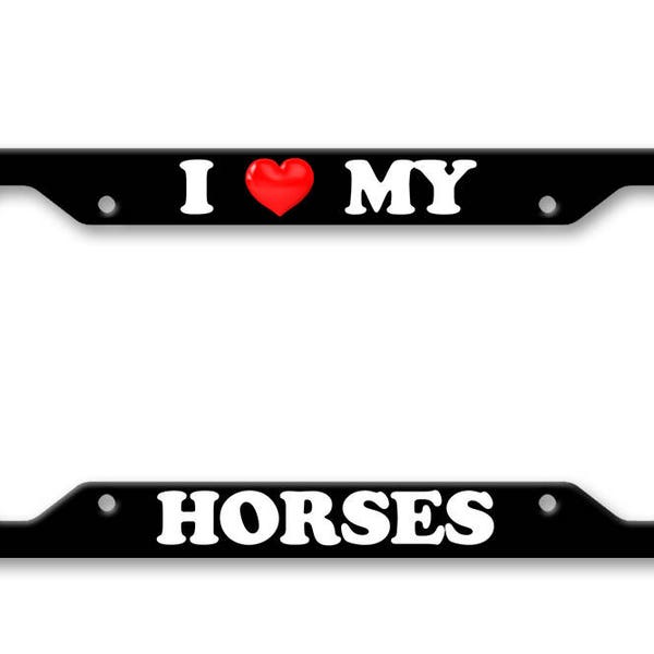 I Heart My Horses - Love - Auto License Plate Frame - LP1386