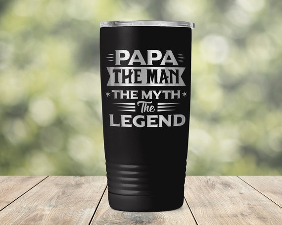 Papa, the Man, the Myth, the Legend Travel Coffee Mug Father's Day Gift  Tumbler 20 Oz Travel Mug ET0005 