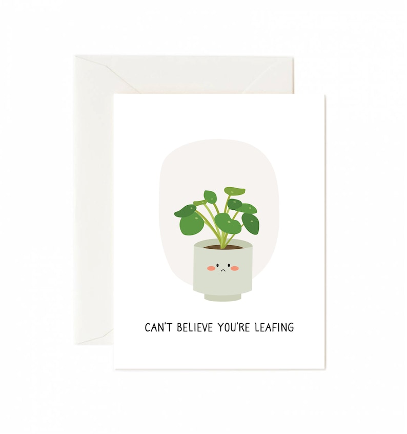 K&ouml;nnte beinhalten: Eine Gru&szlig;karte mit einer Cartoon-Illustration einer Topfpflanze mit einem traurigen Gesicht. Der Text auf der Karte lautet "Can't believe you're leafing."