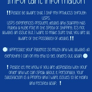 May include: A blue graphic with white text that reads "Important information." The text informs customers about shipping through USPS, potential delays, and customer satisfaction. The image ends with "Thank you for browsing my shop!"