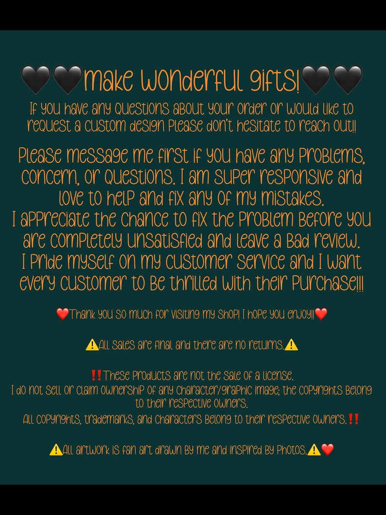 May include: A dark teal graphic with text in a handwritten style. The text reads "make wonderful gifts!" and includes information about custom designs, customer service, and shop policies. Black heart graphics are also included.