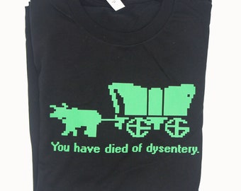 You have died of dysentery Oregon Trail Video Game Funny Soft T-shirt
