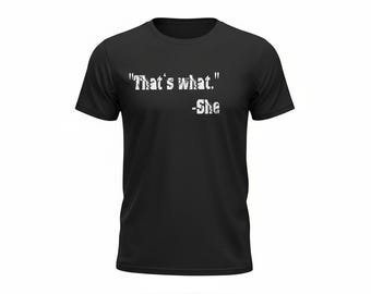 That's What She Said T-Shirt - Funny Shirts - Funny Sayings - Funny Tees - Funny T Shirt - The Office