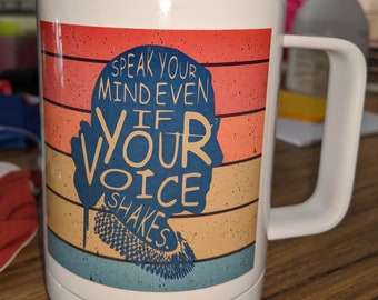 Ruth Bader Ginsburg Coffee Mug Speak Your Mind Even if Your Voice Shakes RBG
