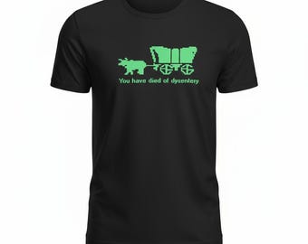 You have died of dysentery Oregon Trail Video Game Funny Soft T-shirt