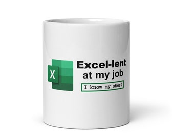 Excel-lent at My Job 11 oz Mug - FREE SHIPPING - Spreadsheet Nerd Coworker Gift, Miscrosoft Excel Mug, Funny Accountant Data Analyst Present