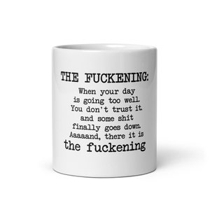 The Fuckening Mug - Sarcastic Coffee Mug - Funny Coffee Mug - Swear Mug - Inappropriate Mug - Funny Mug