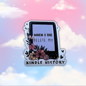 Emotional Support Kindle,  When I Die Delete My Kindle History,  Kindle Sticker, Gift for Kindle Reader, Kindle accessories