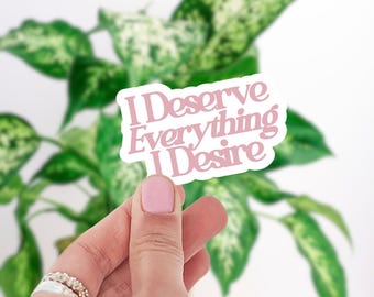 Manifestation Sticker, I Deserve Everything, Law of Attraction Decor