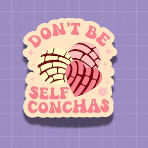 Decal &#39;Don&#39;t Be Self Conchas&#39;, Humorous Sticker, Sassy Sticker, Laptop Sticker, Journal Sticker, Sticker Lover Gift