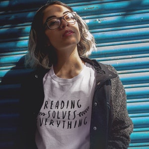 Reading Solves Everything > t-shirt || book lover gift, funny, bookish gifts, novelty, library, bookworm, bookstagram, fandom, book merch