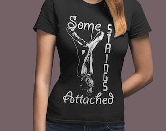 Shibari Rope Bunny Rope Rigger BDSM Shirt - Some Strings Attached - BDSM Rope Bondage Kinbaku Men's and Women's T-shirts