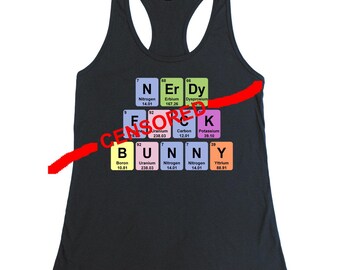 Nerdy F*ck Bunny - Science Slut Sexual Chemistry Periodic Table - Women's Racerback Tank Top