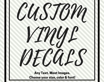 Create Your Own Vinyl Decal, Custom Vinyl Decal, Your Text Here, Design Your Own Decal