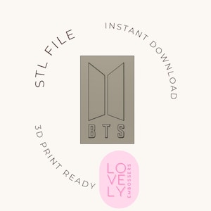 May include: A tan-colored STL file with the letters "BTS" at the bottom. The image includes the text "STL FILE", "INSTANT DOWNLOAD", and "3D PRINT READY". A pink oval with the text "LOVELY EMBOSSERS" is in the bottom right corner.