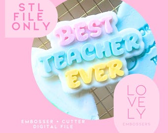 Best Teacher Ever Cookie Embosser and Cutter STL File
