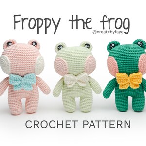 Froppy the frog - Pattern - By Faye amigurumi crochet pattern - Froggy, Frog, Froggie - Toy, Gift, Art.