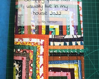 Quilt Zine - Scrappy quilts qui vivent habituellement dans ma maison 2022 une histoire sur toutes les courtepointes que j’ai faites auto-publiées dans un magazine quilter