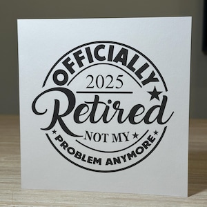 retirement card - blank inside - personalised retirement card, officially retired card, retirement 2025 card