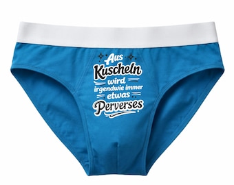 Herren Slip mit „Aus Kuscheln wird immer etwas Perverses“ | Lustige Herren Unterwäsche | Fun Slip | Geschenk für Männer | Humor Geschenk