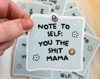 Note to self sticker|You the shit mama sticker|Retro sticker|Mama sticker|Gift for her|Kindle sticker|waterbottle sticker|Sticky note