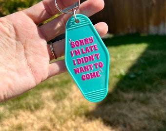 Sorry I’m late I didnt want to come|Funny Keychain|Keychain|Vintage motel Keychain|Motel keychain|didnt want to come keychain|Sorry I’m late