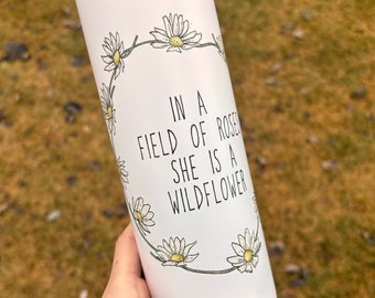 In a field of roses she is a wildflower tumbler|Tumbler|Flower tumbler|personalized|Gift for her|Floral tumbler|Matte tumbler|Daisy tumbler