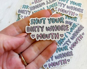 Shut your dirty whore mouth sticker|Retro sticker|Snarky sticker|Gift for her|Kindle sticker|Inappropriate sticker|shut your mouth sticker