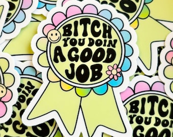 Bitch you doin a good job sticker|Retro sticker|Award sticker|Gift for her|Kindle sticker|waterbottle sticker|Motivational sticker