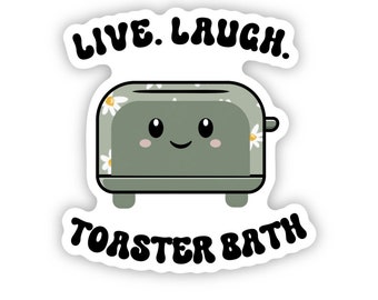 Live laugh toaster bath|toaster bath sticker|Inappropriate sticker|Snarky sticker|dark humor sticker|Waterproof sticker|Kindle sticker