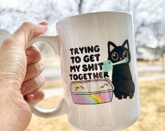 Hilarious mug|Inappropriate mug|Trying to get my shit together mug|Funny gift|Get your shit together|cat mug|Vulgar mug|Snarky mug|Cat poop