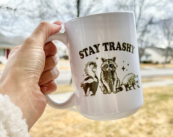 Stay trashy mug|Stay Tashy|Opposum mug|Encouraging mug|Funny gift|Gift for her|Racoon mug|Snarky mug|Skunk mug|Hilarious mug|Gag gift|Trash