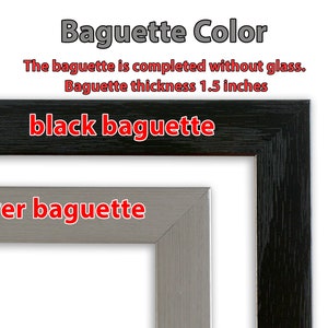 May include: Two picture frame samples showing different baguette colours: black and silver. The baguette is 1.5 inches thick and is completed without glass.