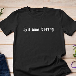 Hell Was Boring T-shirt / Hipster-t-shirt, esthetisch shirt, gotisch T-shirt, zachte grunge, Tumblr-T-shirt, horrorliefhebbers, Halloween-shirt