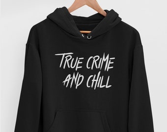 True Crime And Chill Hoodie / Serienmörder Dokus, Krimi Junkie, True Crime Hoodie
