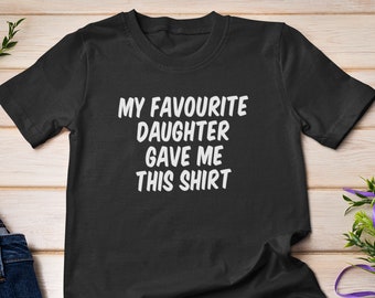 Favoriete dochter-T-shirt / shirt Dad Joke, cadeau van dochter, vader T-shirt, favoriet kind, Vaderdag-top